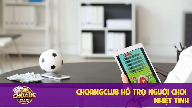 Cược kèo xiên hiệu quả với Choangclub dành cho người chơi 3 Choangclub hỗ trợ người chơi nhiệt tình