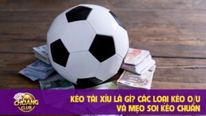 Kèo Tài Xỉu là gì? Các loại kèo O/U chi tiết
