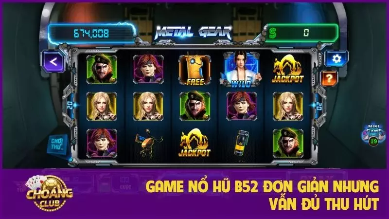 Nổ Hũ B52 - Game slot uy tín & cơ hội jackpot lớn tại choangclub 1 Game nổ hũ B52 đơn giản nhưng vẫn đủ thu hút