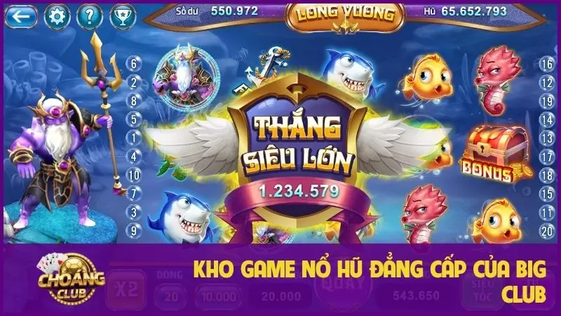 Nổ Hũ Big Club: Game quay hũ đổi thưởng đỉnh cao, tỷ lệ thắng lớn 2 Kho game nổ hũ đẳng cấp của Big Club