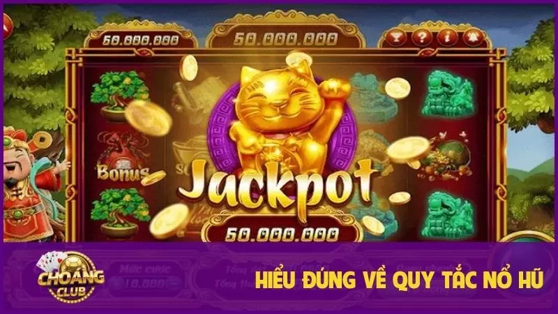 Quy tắc nổ hũ Choáng Club - Yếu tố cốt lõi để chiến thắng slot game 1 Hiểu đúng về quy tắc nổ hũ