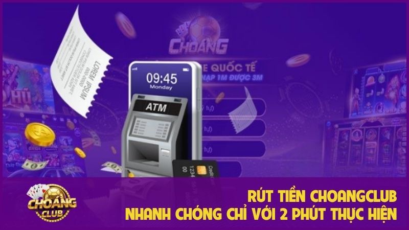 Rút tiền ChoangClub: Hướng dẫn chi tiết nhận thưởng nhanh chóng 8 Rút tiền Choangclub - Hướng dẫn chi tiết, an toàn 100%