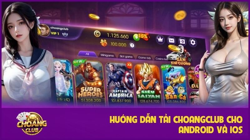 Tải App Choangclub: Chơi game mượt mà, an toàn mọi lúc mọi nơi! 2 Hướng dẫn chi tiết quy trình tải app Choangclub